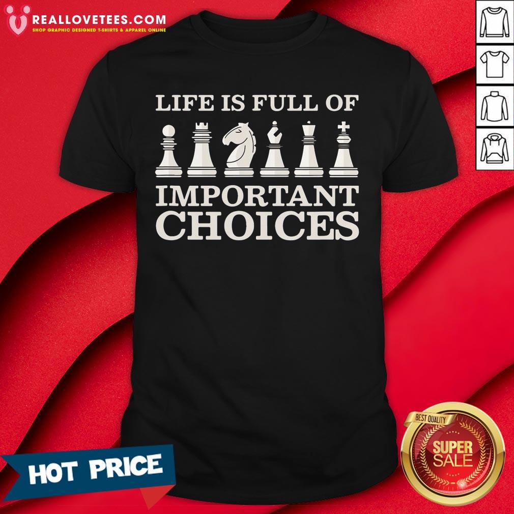 Hot Chess Is Full Of Important Choices Funny Chess Shirt