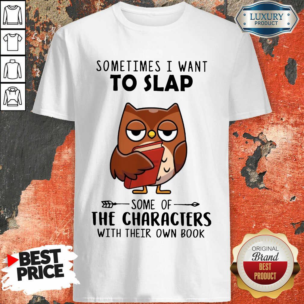 Nice Sometimes I Want To Lap The Characters With Their Own Book Shirt