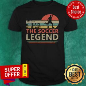 Official Dad The Man The Myth The Soccer Legend Vintage Shirt