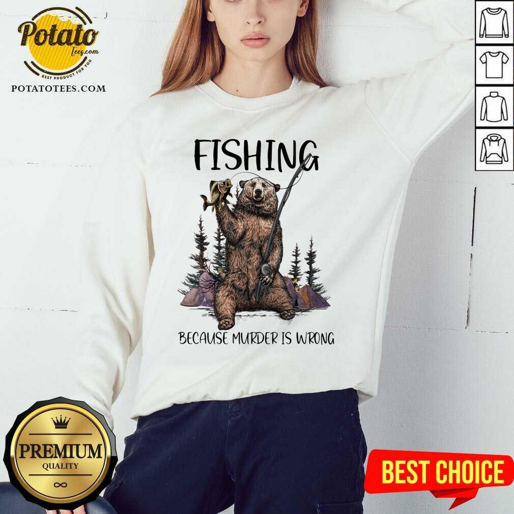 Bear Fishing Because Murder Is Wrong Shirt - Image 4