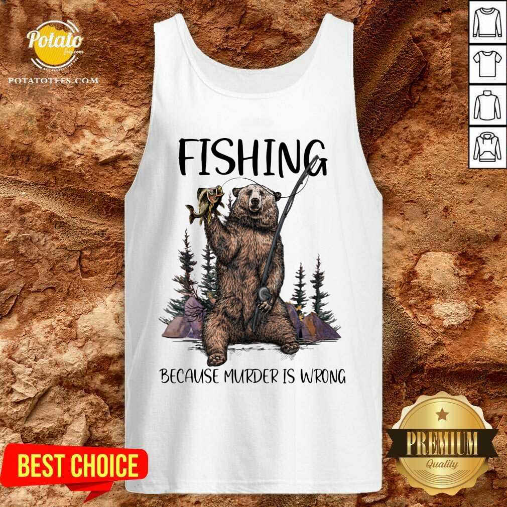 Bear Fishing Because Murder Is Wrong Shirt - Image 3