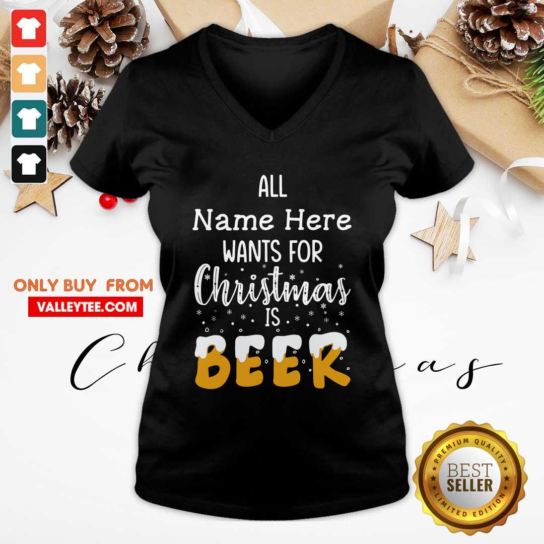 Important All Name Here Wants For Christmas Is Beer Shirt - Image 4