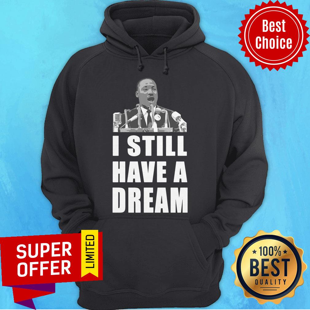 Official I Still Have A Dream Martin Luther King Jr Shirt - Image 3