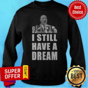 Alternative view of Official I Still Have A Dream Martin Luther King Jr Shirt
