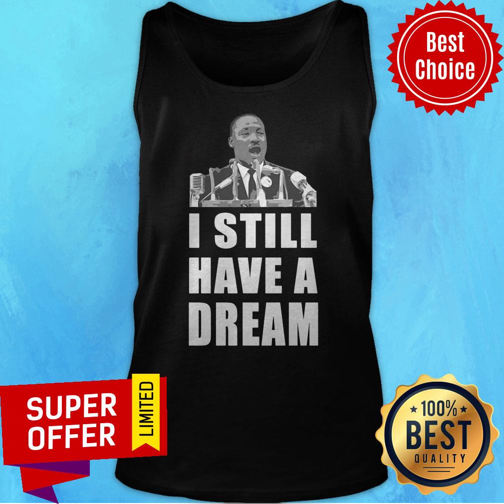 Official I Still Have A Dream Martin Luther King Jr Shirt - Image 5