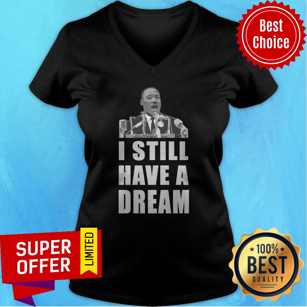 Official I Still Have A Dream Martin Luther King Jr Shirt - Image 4