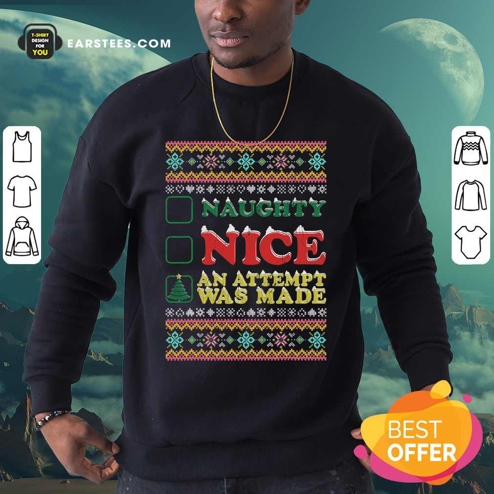 Premium Naughty Nice An Attempt Was Made Merry Christmas Shirt - Image 5