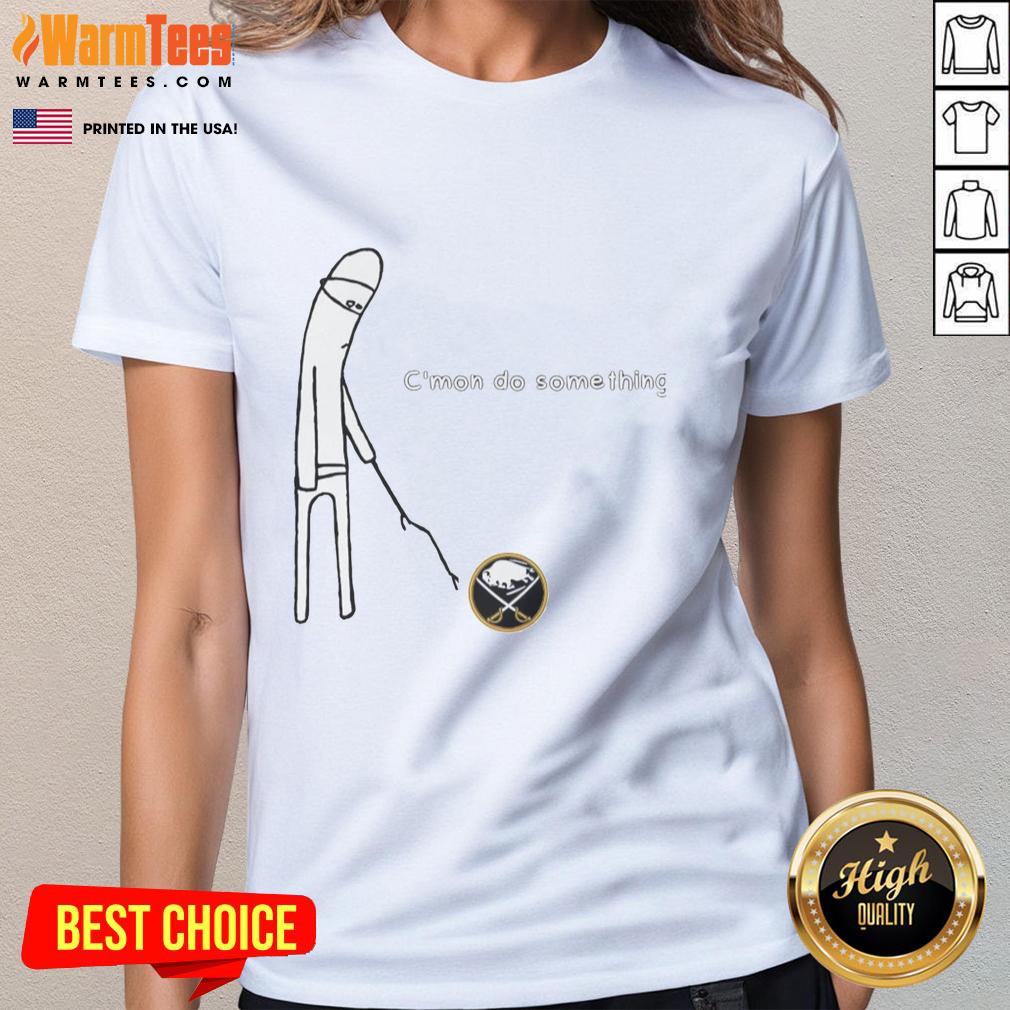 Nice Buffalo Sabres C'mon Do Something T-Shirt - Image 3
