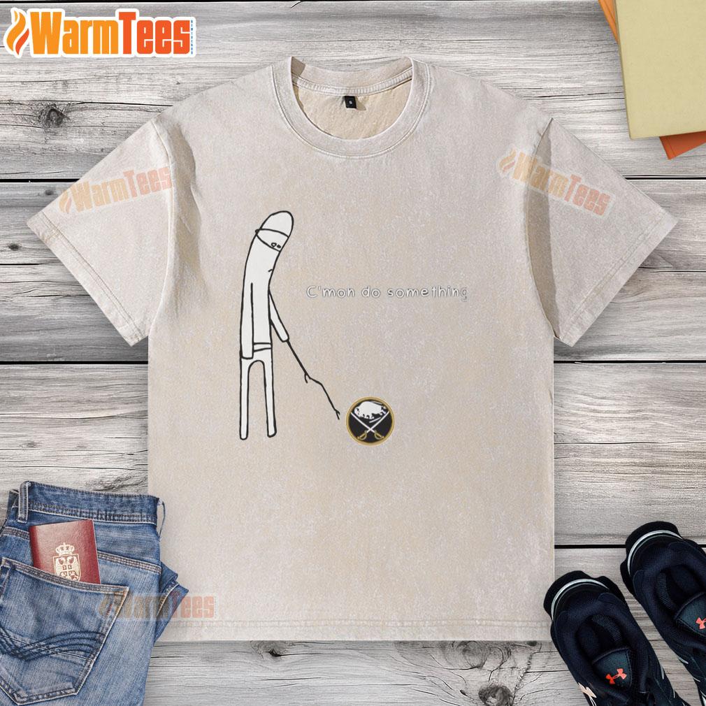 Nice Buffalo Sabres C'mon Do Something T-Shirt - Image 6