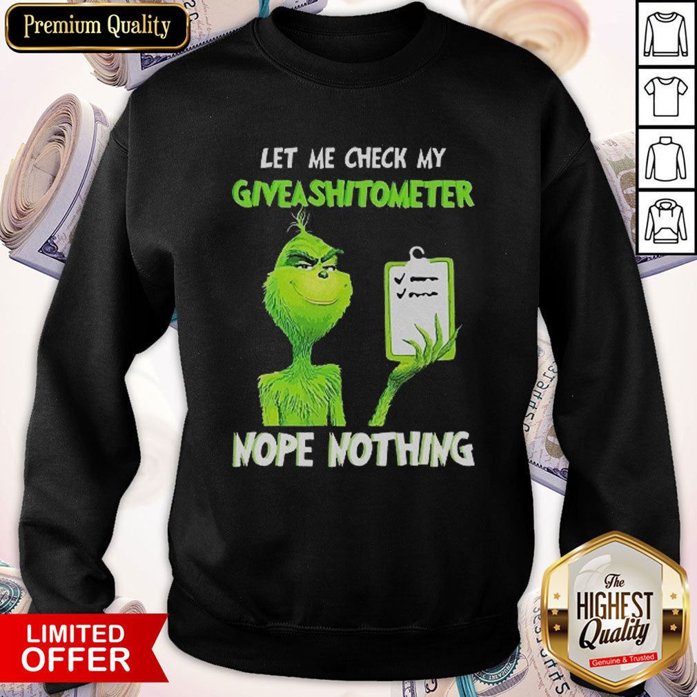 Grinch Let Me Check My Give A Shit Ometer Nope Nothing Shirt - Image 5