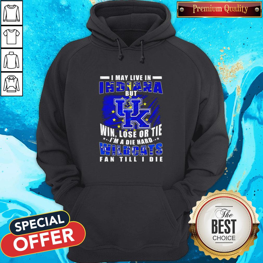 I May Live In Indiana But Win Lose Or Tie I’m A Die Hard Wildcats Fan Till I Die Shirt - Image 5