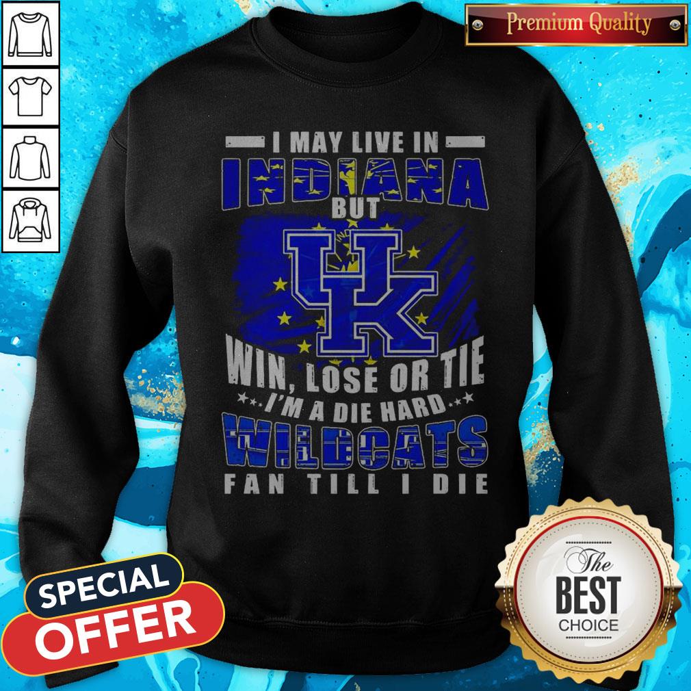 I May Live In Indiana But Win Lose Or Tie I’m A Die Hard Wildcats Fan Till I Die Shirt - Image 4