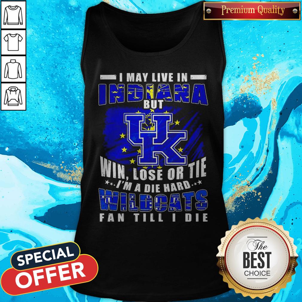 I May Live In Indiana But Win Lose Or Tie I’m A Die Hard Wildcats Fan Till I Die Shirt - Image 3