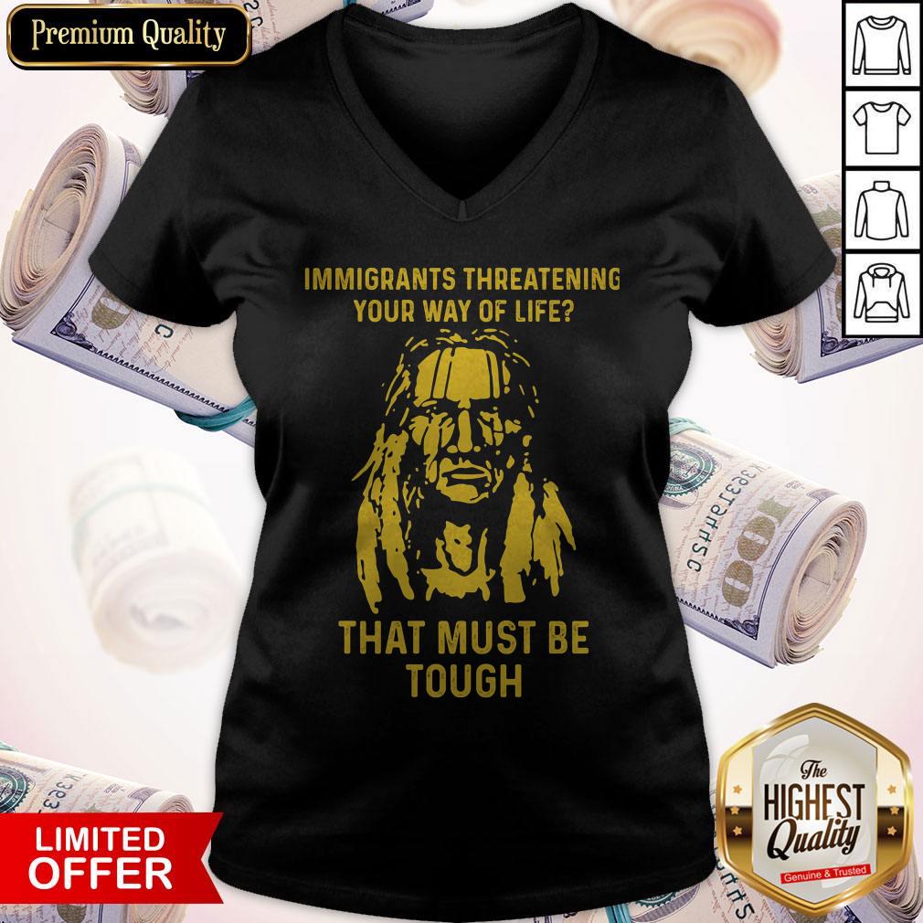 Nice Immigrants Threatening Your Way Of Life That Must Be Tough Shirt - Image 3