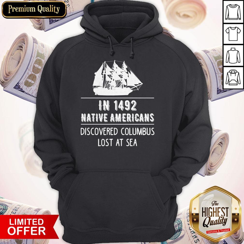 Top In 1492 Native Americans Discovered Columbus Lost At Sea Shirt - Image 3