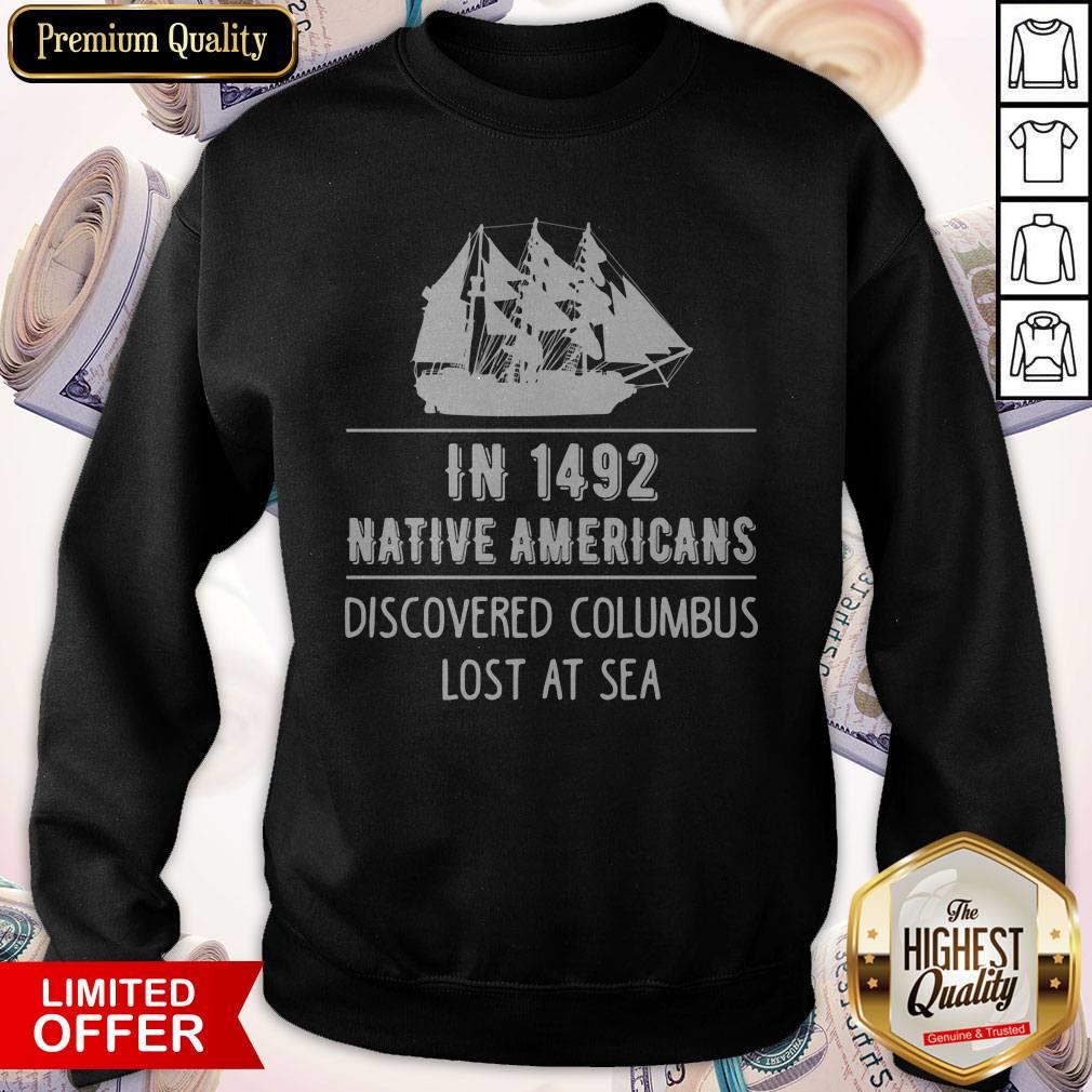 Top In 1492 Native Americans Discovered Columbus Lost At Sea Shirt - Image 2