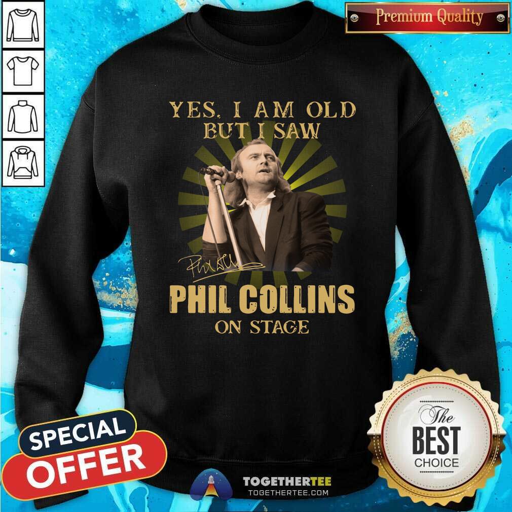 Official Yes I Am Old But I Saw Phil Collins On Stage Shirt - Image 4
