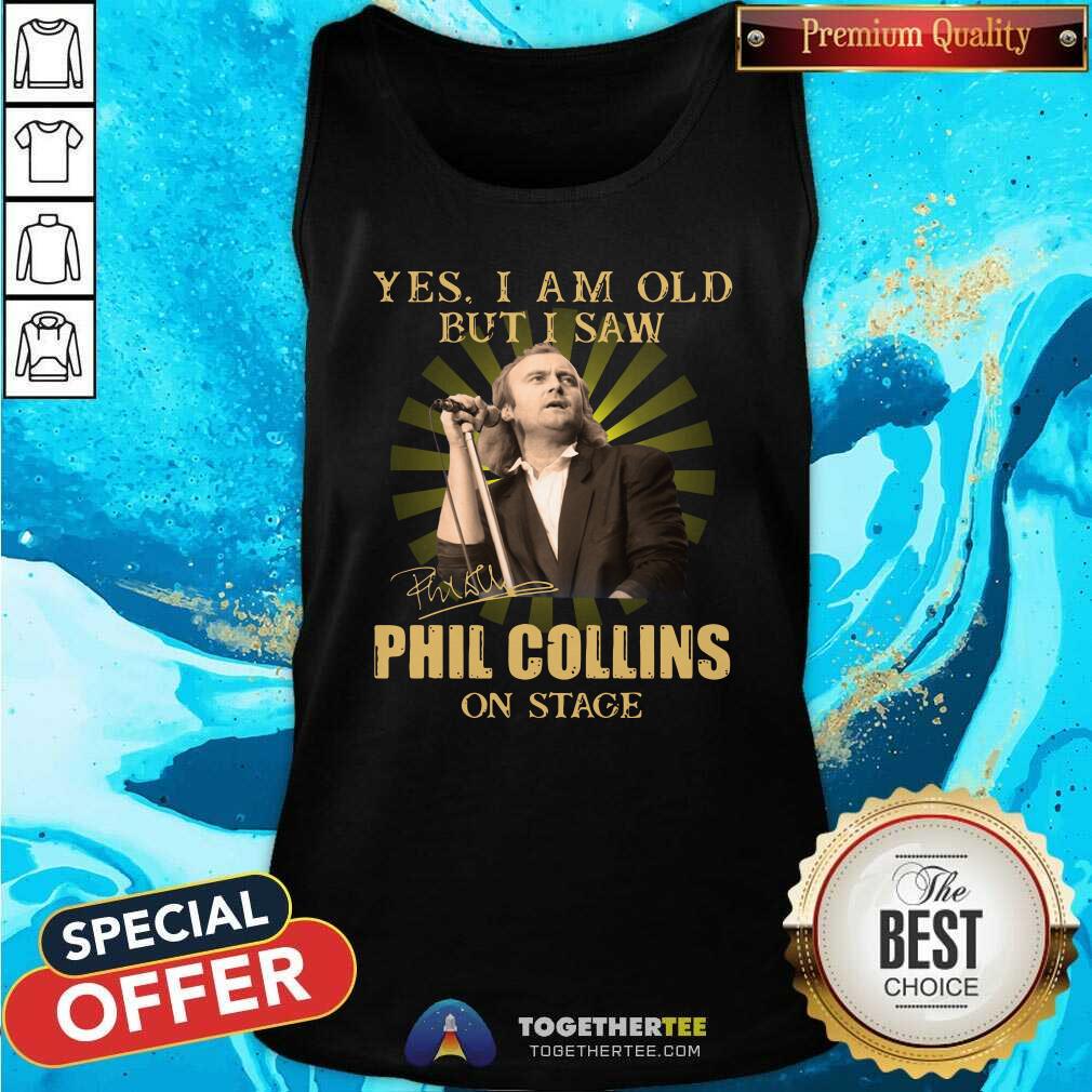 Official Yes I Am Old But I Saw Phil Collins On Stage Shirt - Image 3