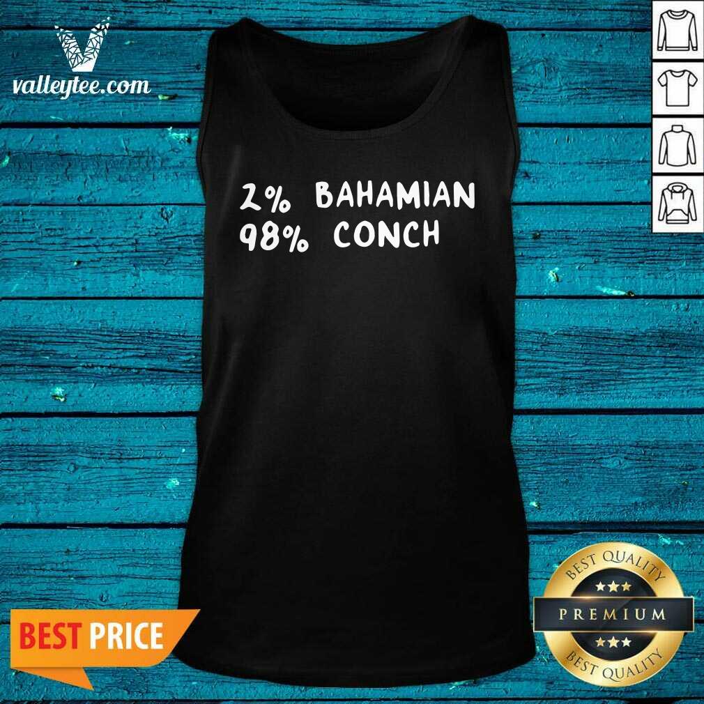 Wonderful 2% Bahamian 98% Conch Shirt - Image 5