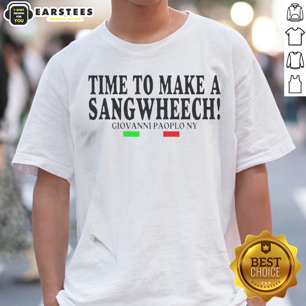 Funny Time To Make A Sangwheech Giovanni Paolo NY Shirt