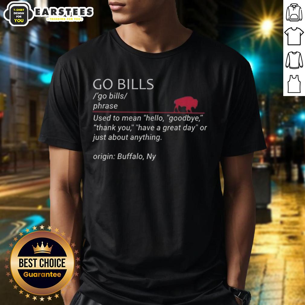 Good Buffalo Bills Go Bills Used To Mean Hello Goodbye Thank You T-Shirt