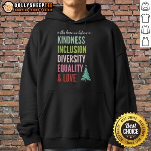 Alternative view of Good In This Home We Believe In Kindness Inclusion Diversity Equality And Love Christmas Tree Shirt