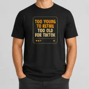 Funny Too Old For Tiktok Shirt