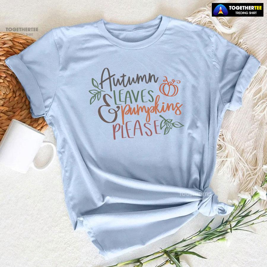Autumn Leaves & Pumpkins Please Happy Thanksgiving T-Shirt - Image 6
