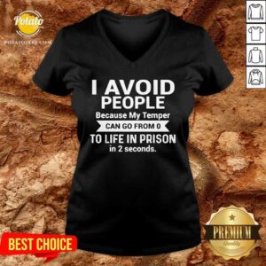 Alternative view of I Avoid People Because My TempermTo Life In Prison Shirt