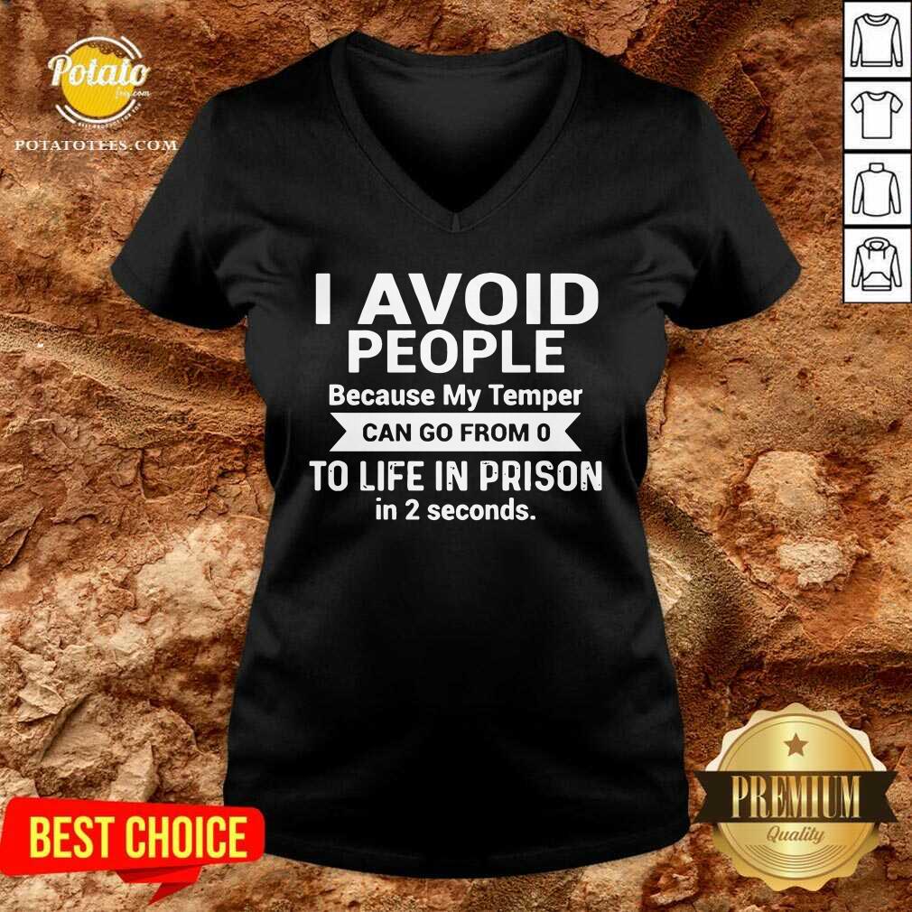I Avoid People Because My TempermTo Life In Prison Shirt - Image 2
