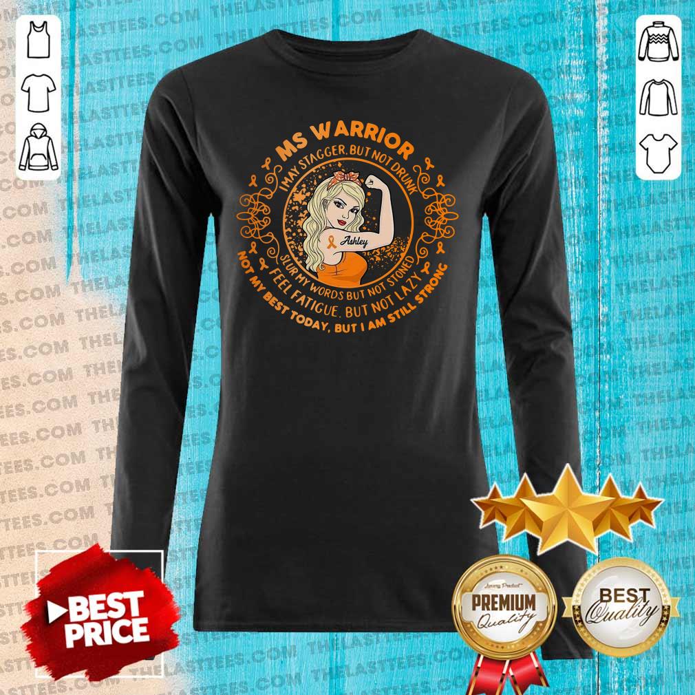 Nice Ms Warrior I May Stagger But Not Drunk Not My Best Today But I Am Still Strong Shirt - Image 2