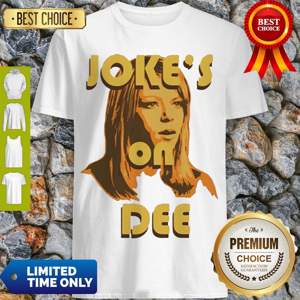 Perfect Joke’s On Dee Shirt