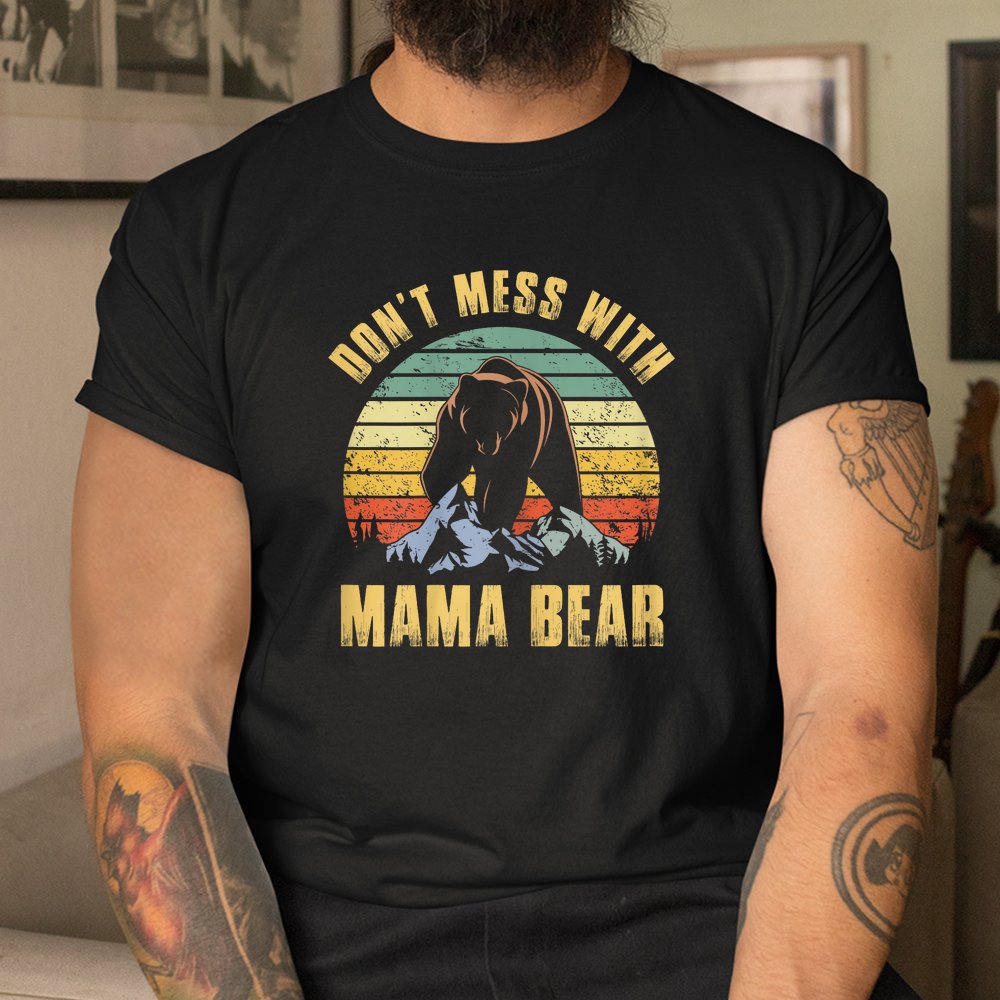 Dont Mess With Mama Bear Mom Mama Shirt - Image 3