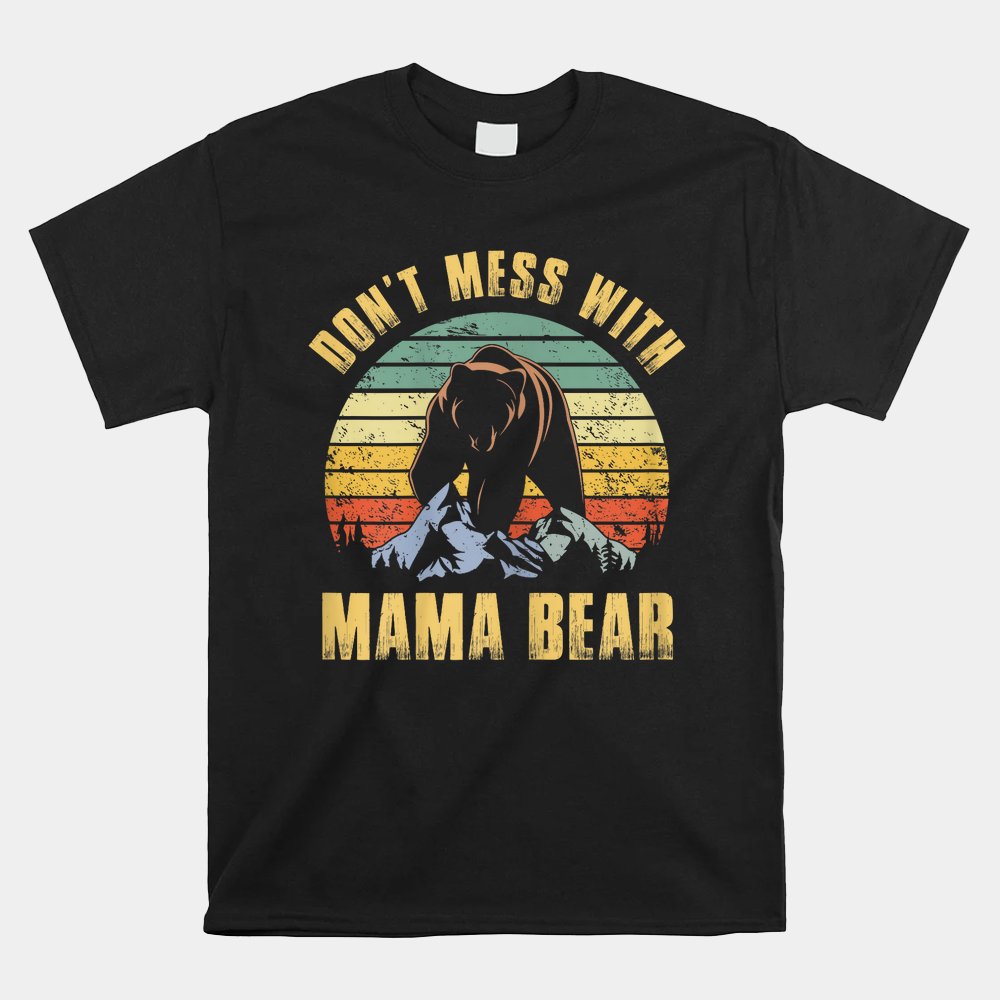 Dont Mess With Mama Bear Mom Mama Shirt - Image 4