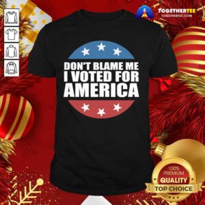 Pretty Don’t Blame Me I Voted For America Republican Shirt