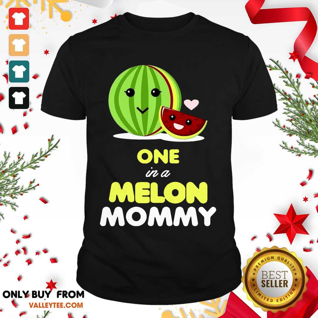 Great One In A Melon Mommy Funny Fruit Watermelon Mom Funny Shirt
