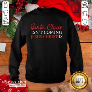 Alternative view of Happy Santa Claus Isn’t Coming Jesus Christ Shirt