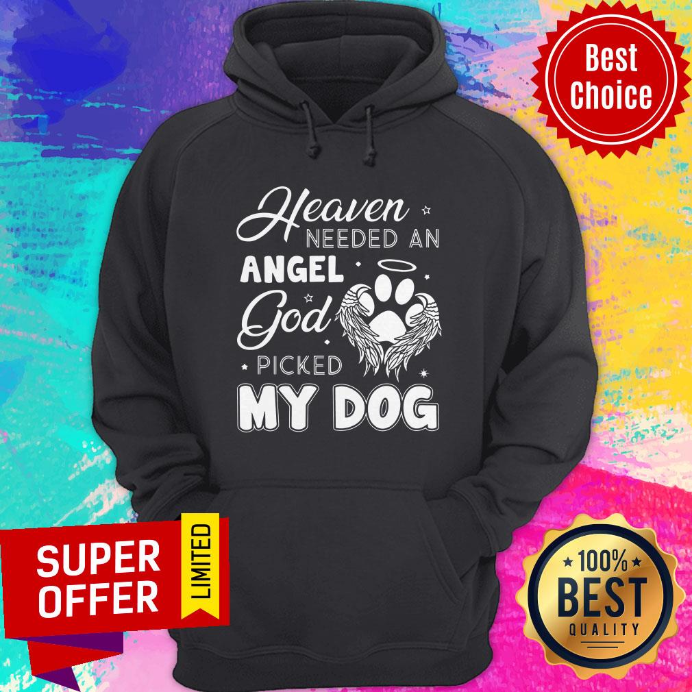 Official Heaven Needed An Angel God Picked My Dog Shirt - Image 2