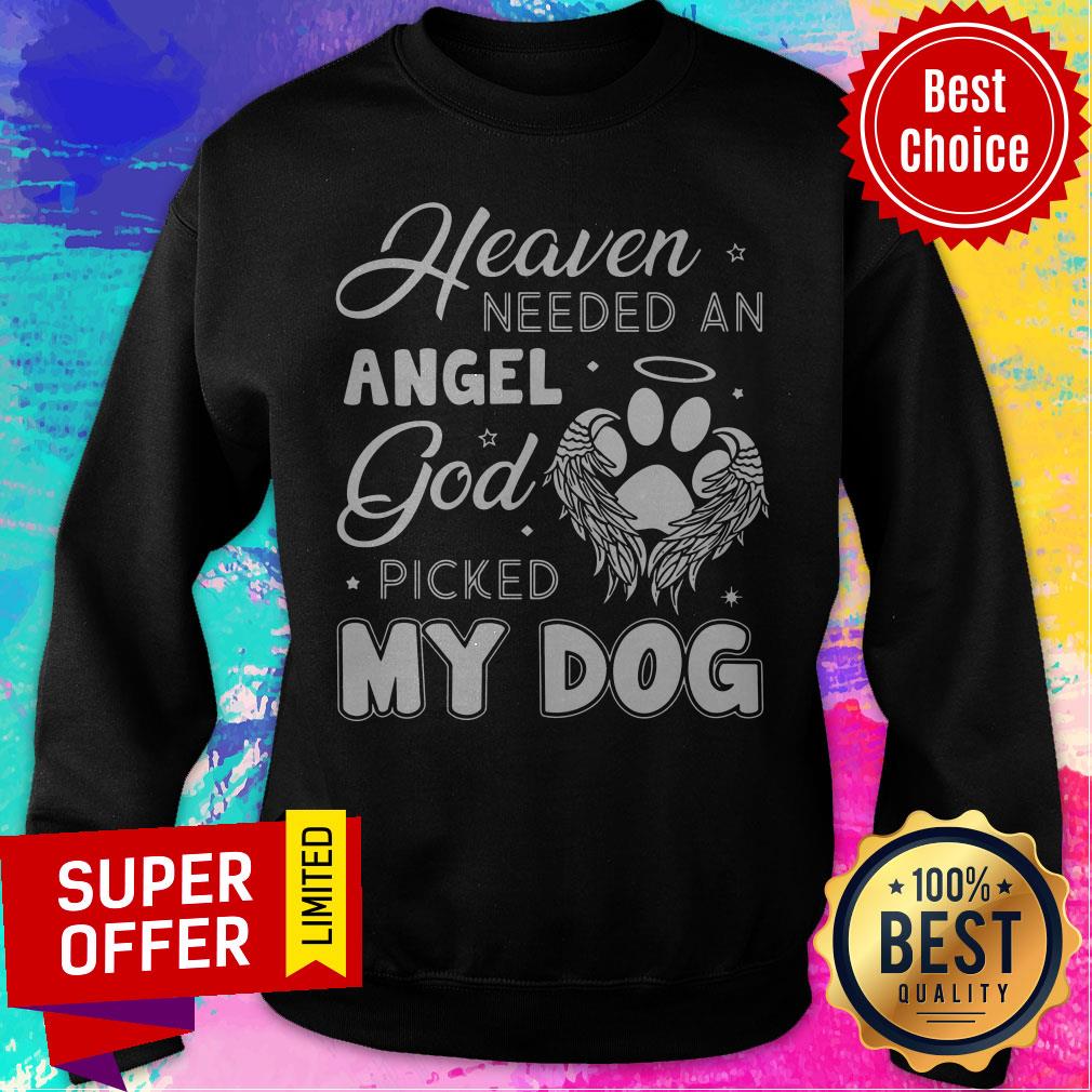 Official Heaven Needed An Angel God Picked My Dog Shirt - Image 5