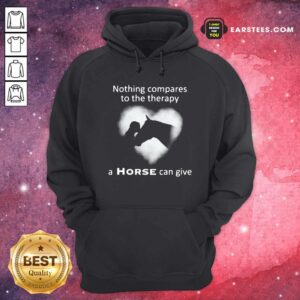 Alternative view of Hot Nothing Compares To The Therapy A Horse Can Give Heart Shirt