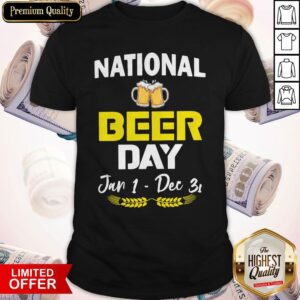 Official National Beer Day Jan 1 – Dec 31 Shirt