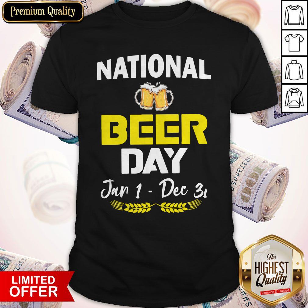 Official National Beer Day Jan 1 – Dec 31 Shirt