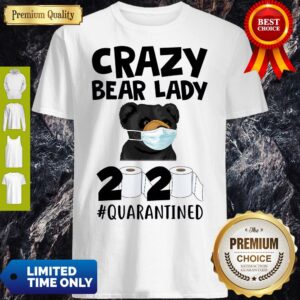 Top Official Crazy Bear Lazy Face Mask 2020 Toilet Paper Quarantined Shirt