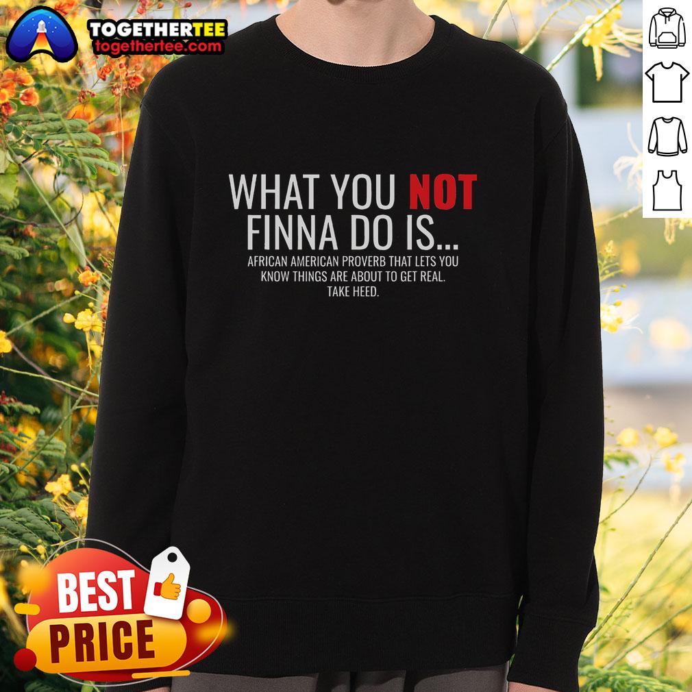 Top African American Sarcasm What You Not Finna Do Is Phrase T-Shirt - Image 3