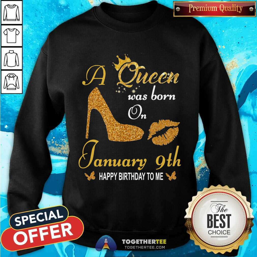 Great A Queen Was Born On 9th January Happy Birthday To Me Shirt - Image 4