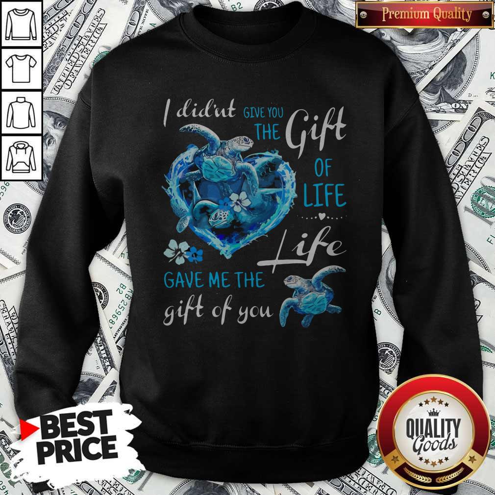 I Didn't Give You The Gift Of Life Turtle Blue Shirt - Image 5