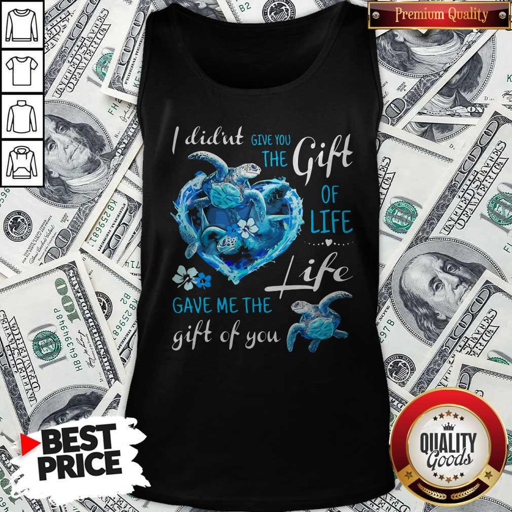I Didn't Give You The Gift Of Life Turtle Blue Shirt - Image 3
