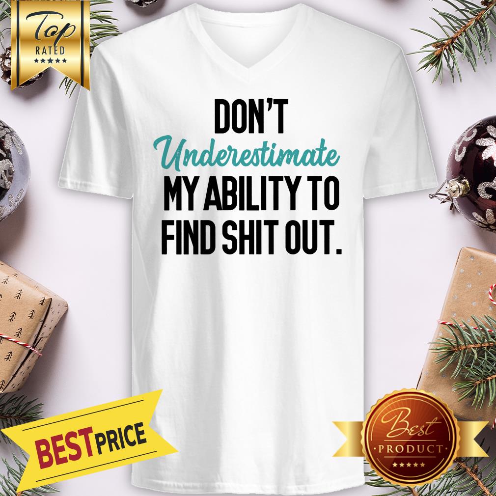 Official Don't Underestimate My Ability To Find Shit Out Shirt - Image 2