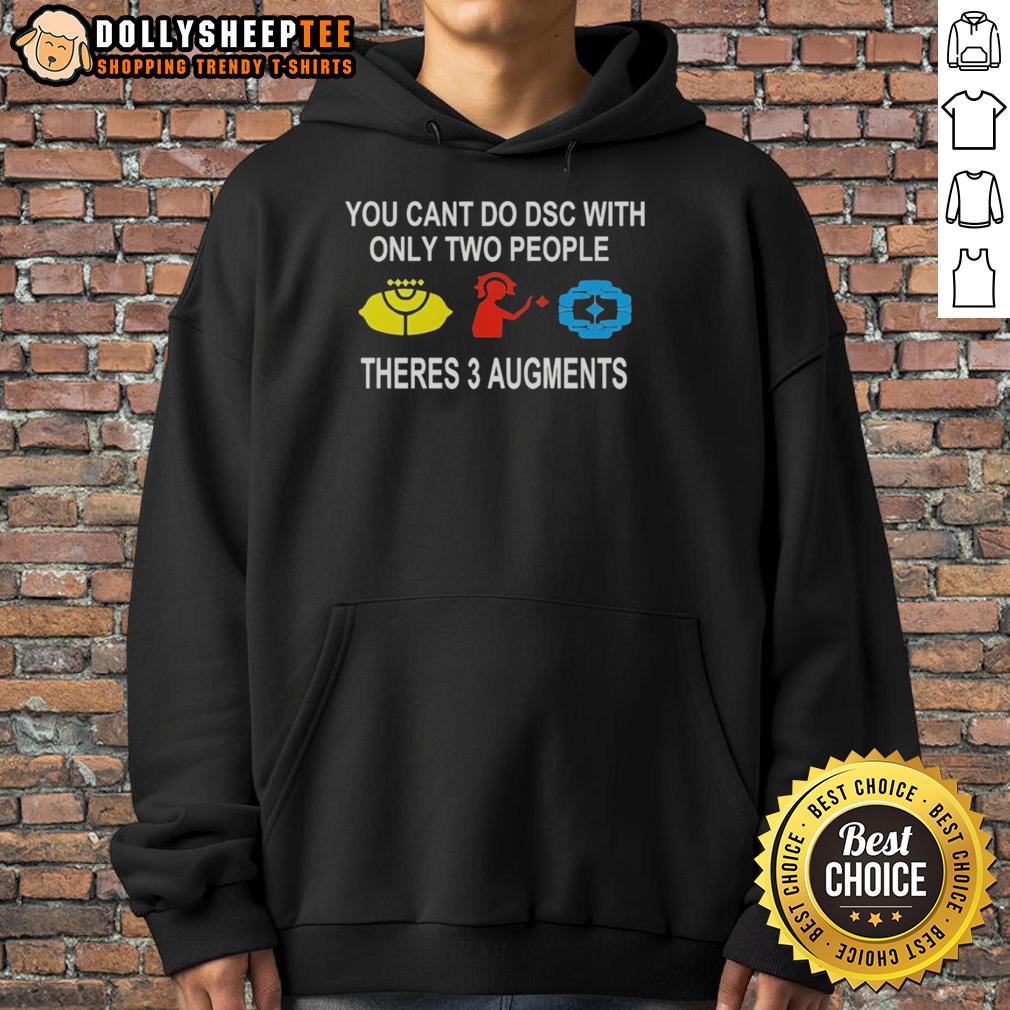 Good You Can't Do DSC With Only Two People Theres 3 Augments T-Shirt - Image 2