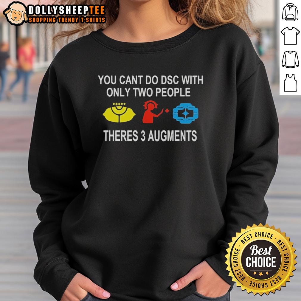 Good You Can't Do DSC With Only Two People Theres 3 Augments T-Shirt - Image 5